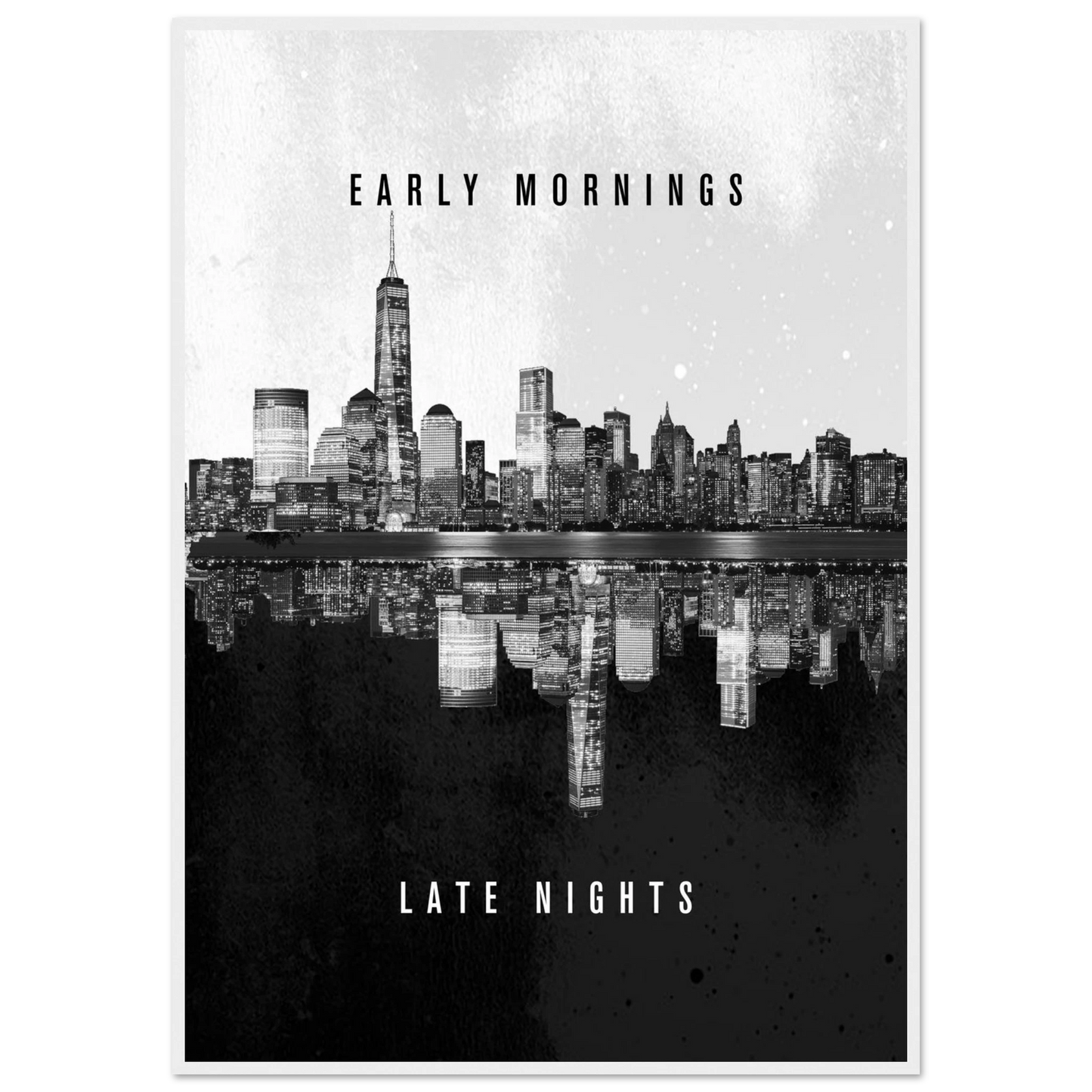 Early Mornings Late Nights - Poster - Arthena