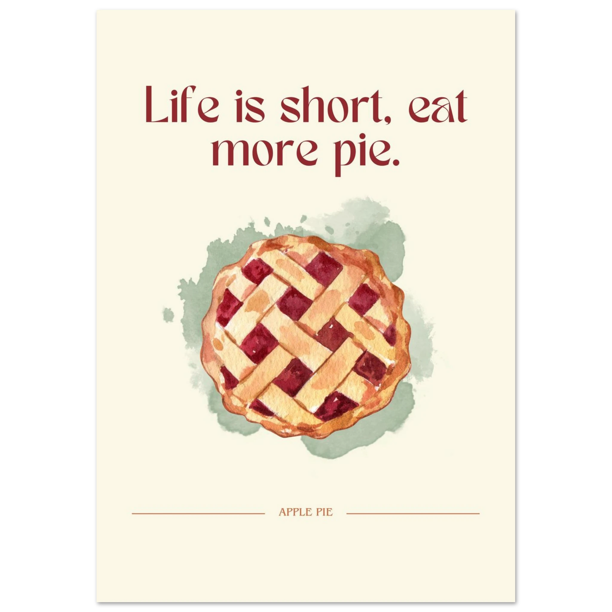 Life is short, eat more pie - Poster - Arthena