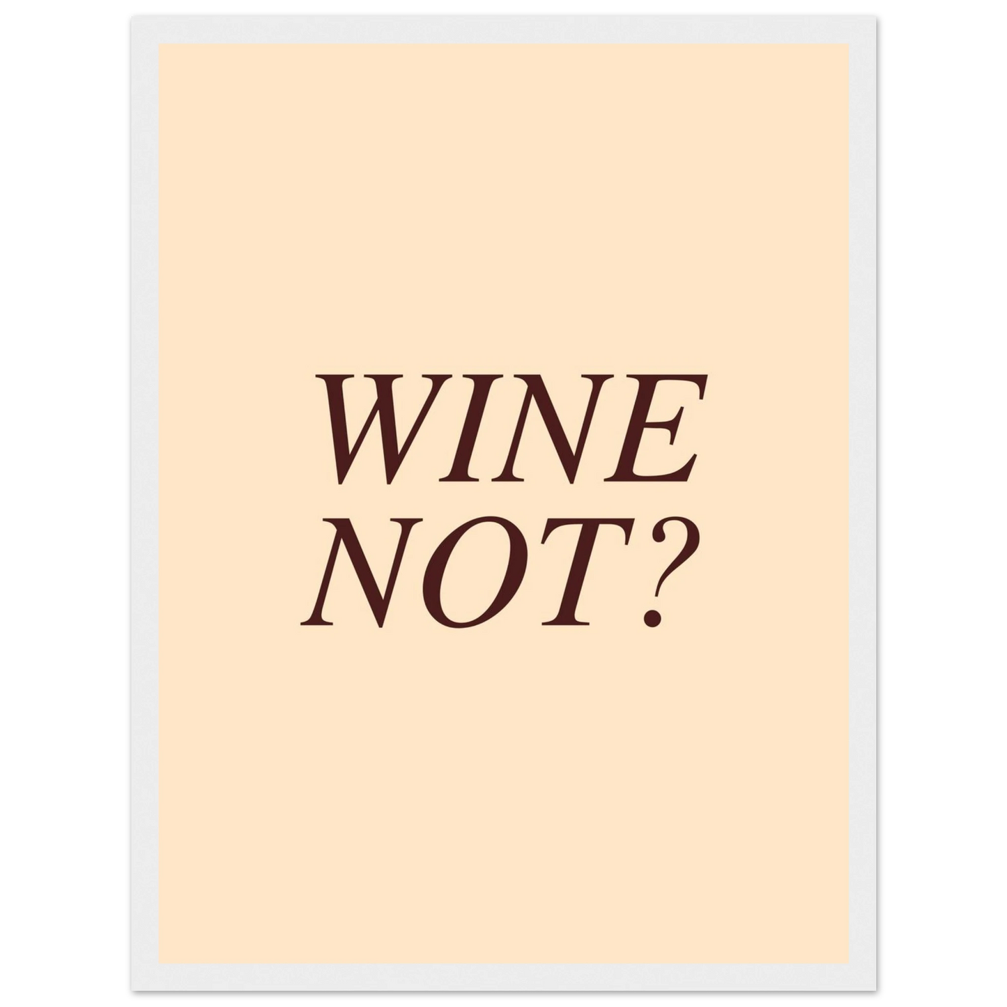 Wine not? - Poster - Arthena