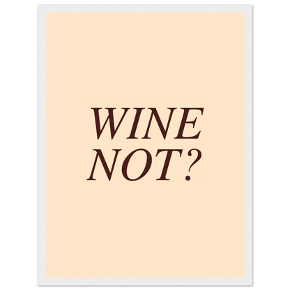 Wine not? - Poster - Arthena