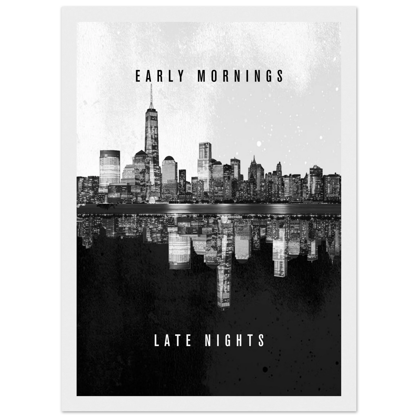 Early Mornings Late Nights - Poster - Arthena