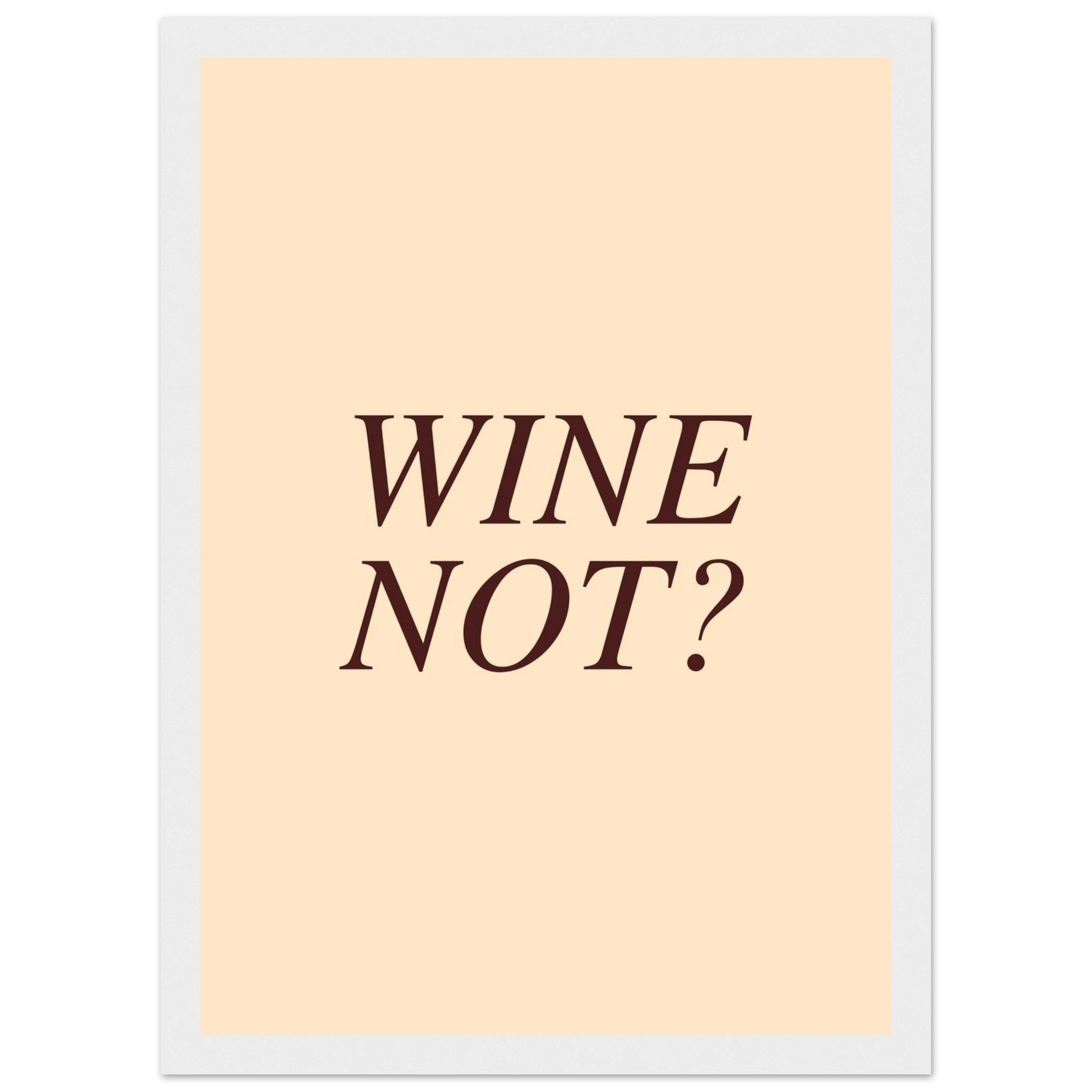 Wine not? - Poster - Arthena