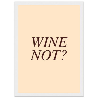 Wine not? - Poster - Arthena