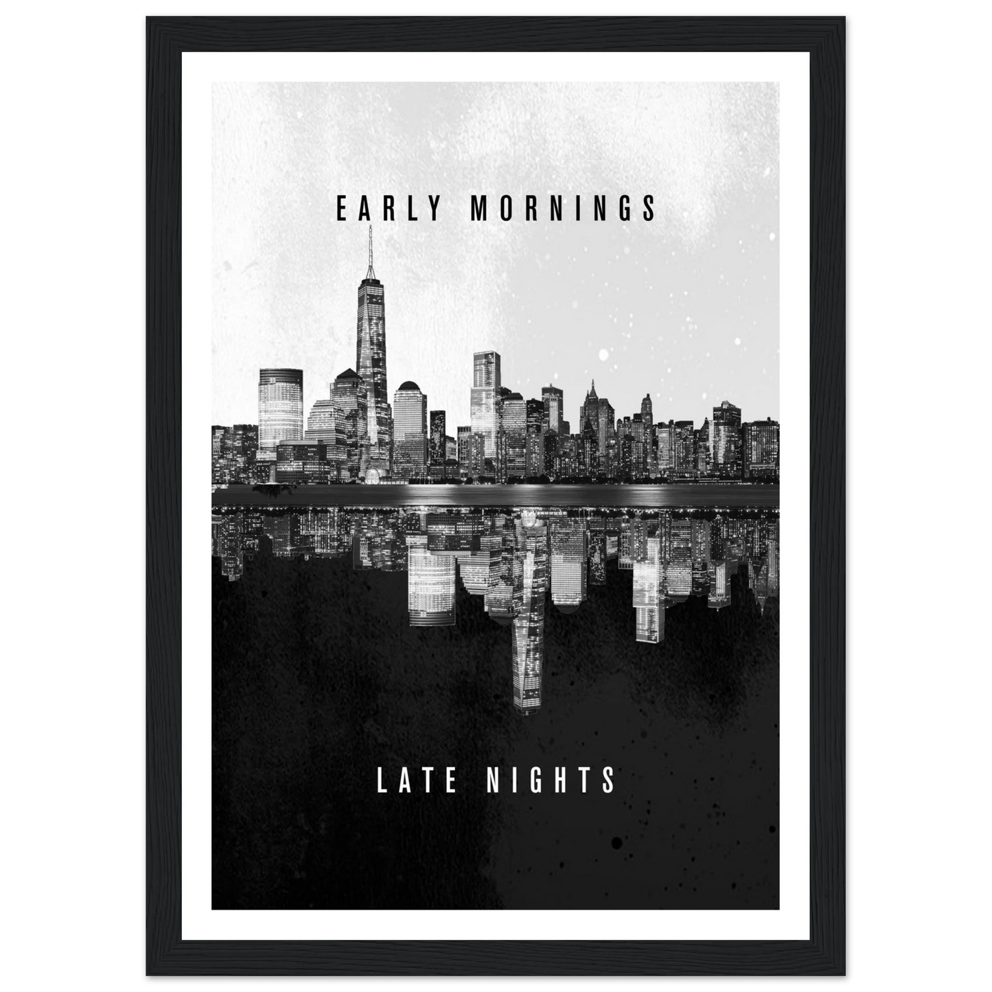 Early Mornings Late Nights - Poster - Arthena