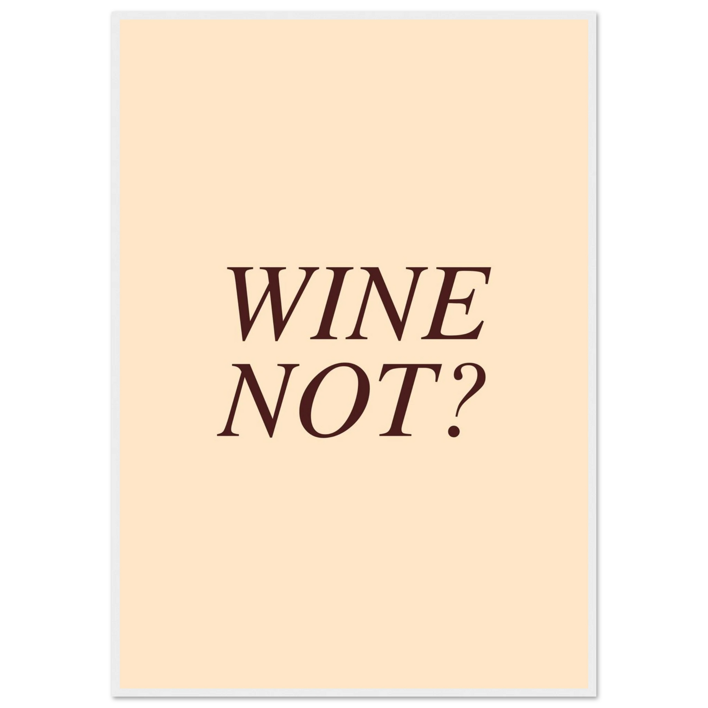 Wine not? - Poster - Arthena