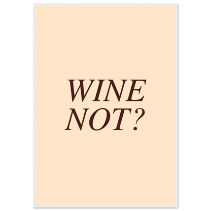 Wine not? - Poster - Arthena