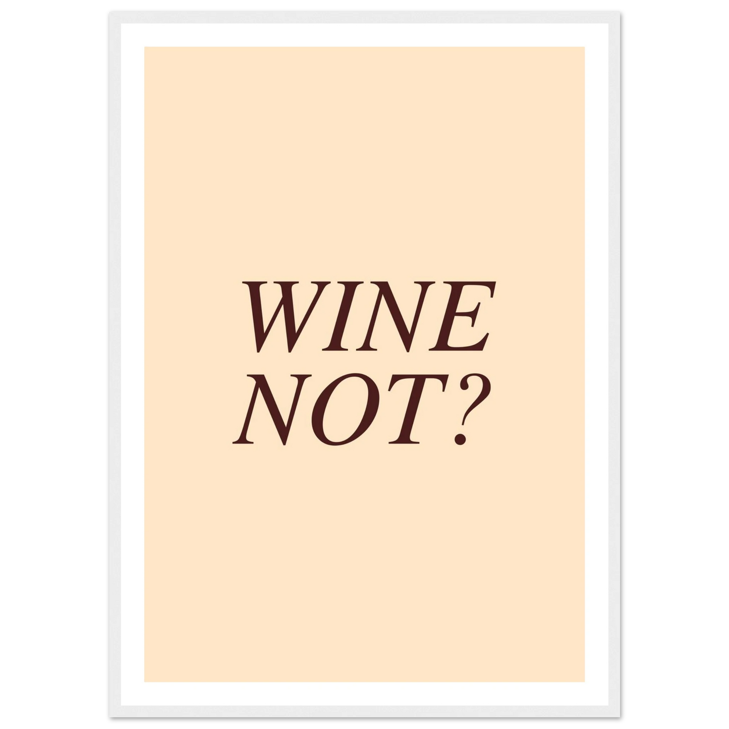 Wine not? - Poster - Arthena