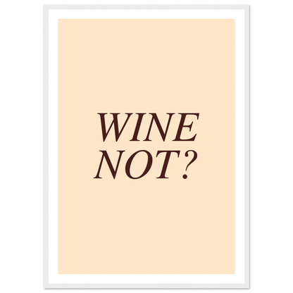 Wine not? - Poster - Arthena