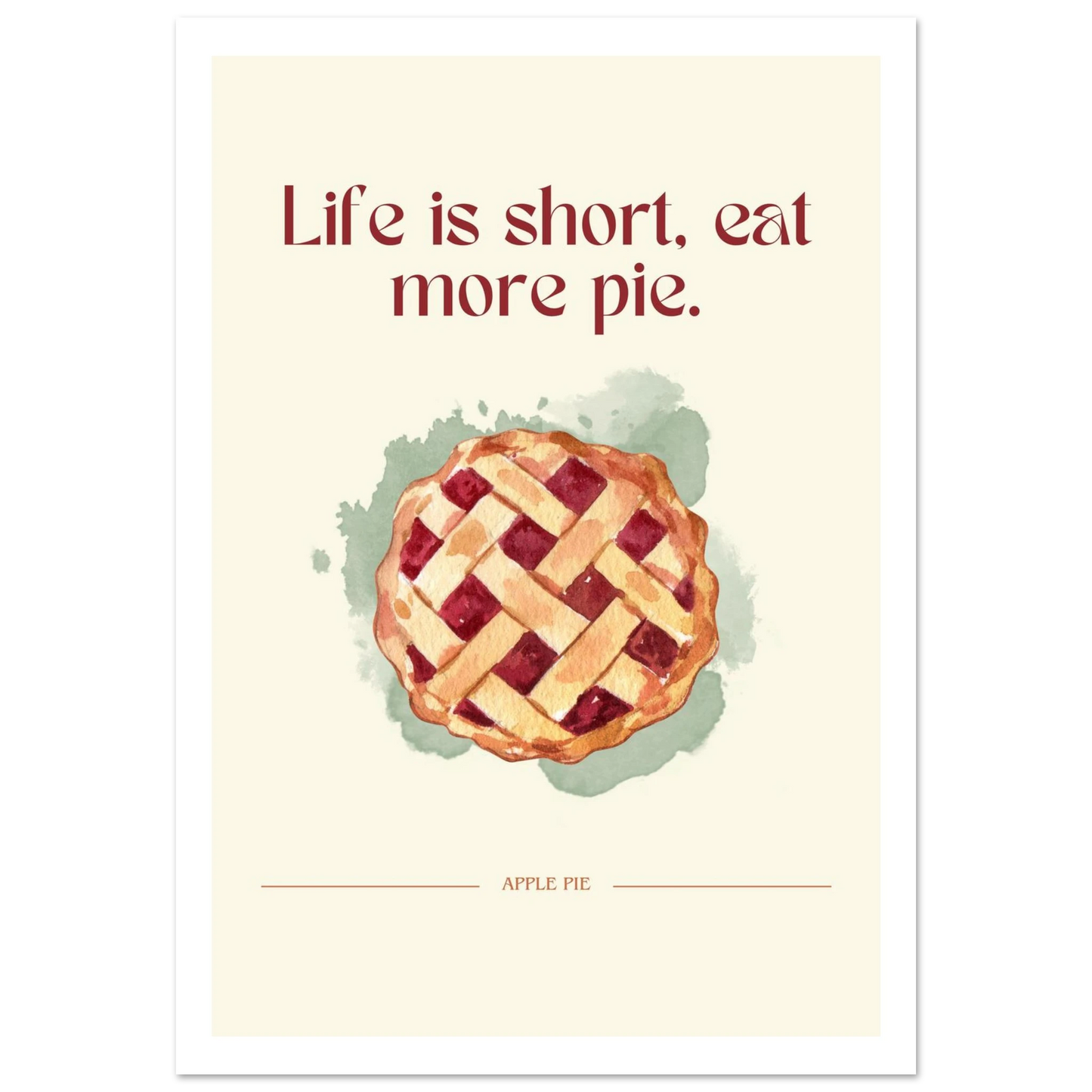 Life is short, eat more pie - Poster - Arthena
