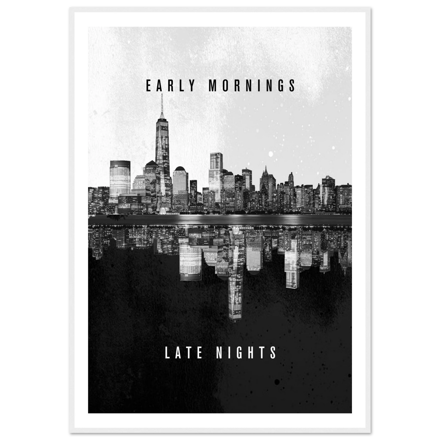 Early Mornings Late Nights - Poster - Arthena