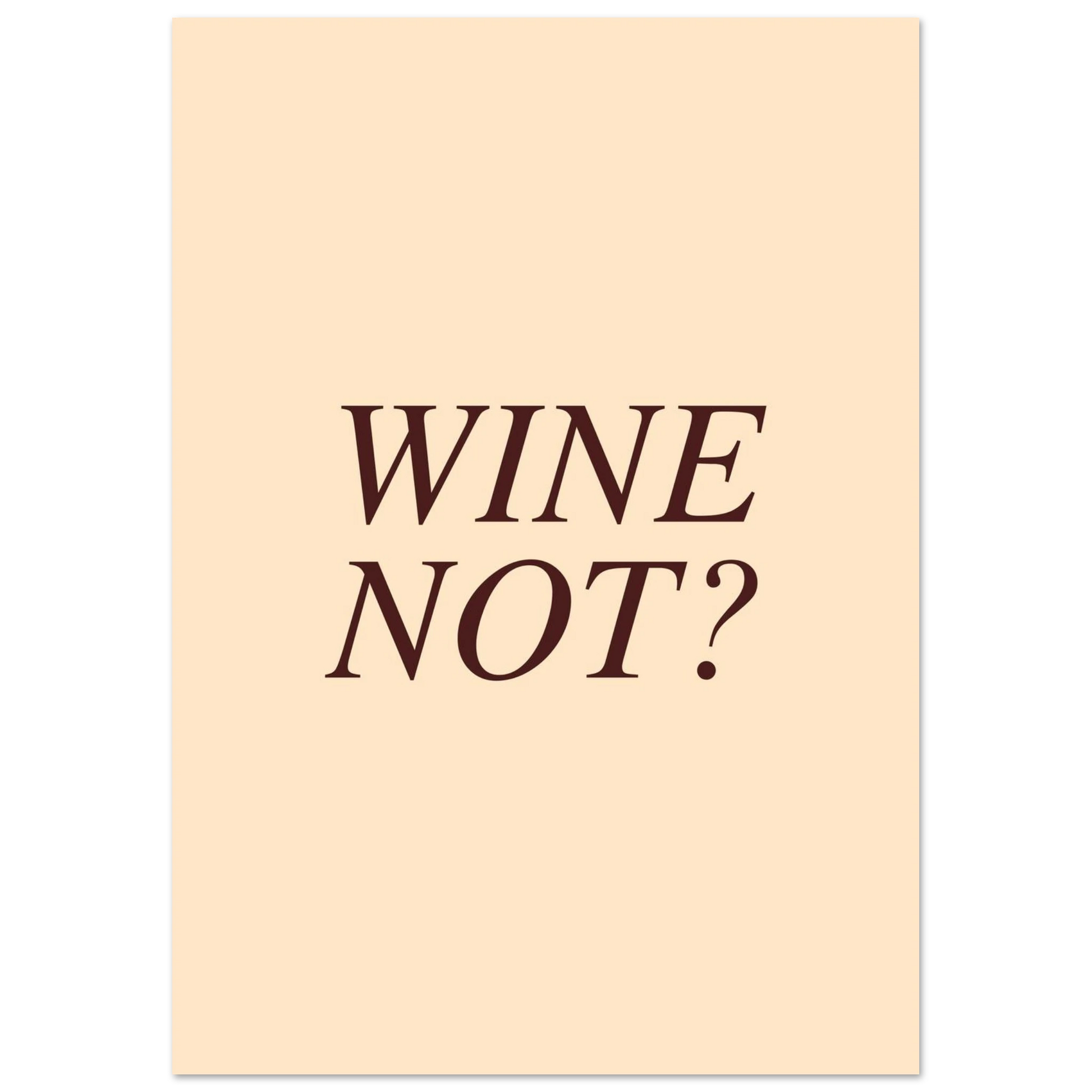 Wine not? - Poster - Arthena