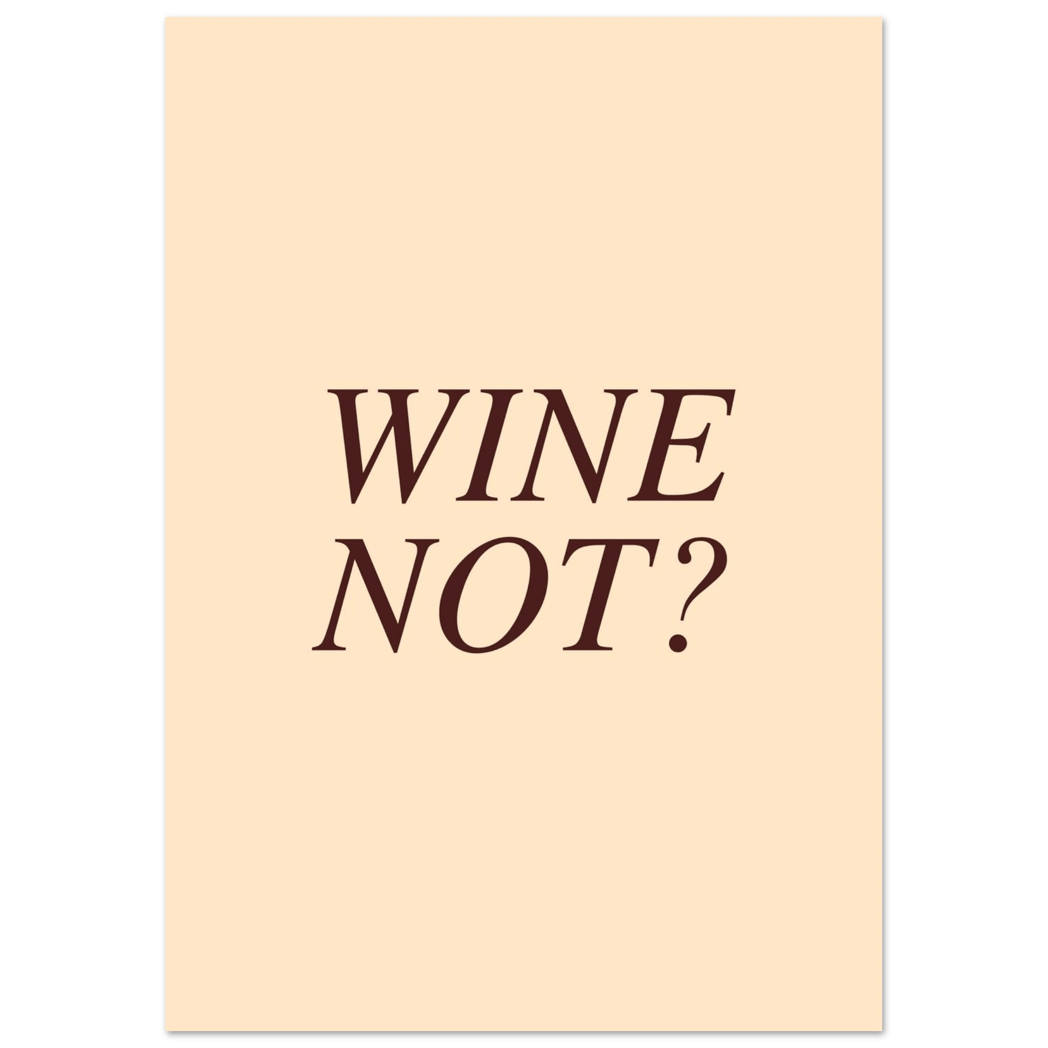 Wine not? - Poster - Arthena