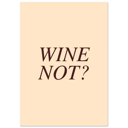 Wine not? - Poster - Arthena