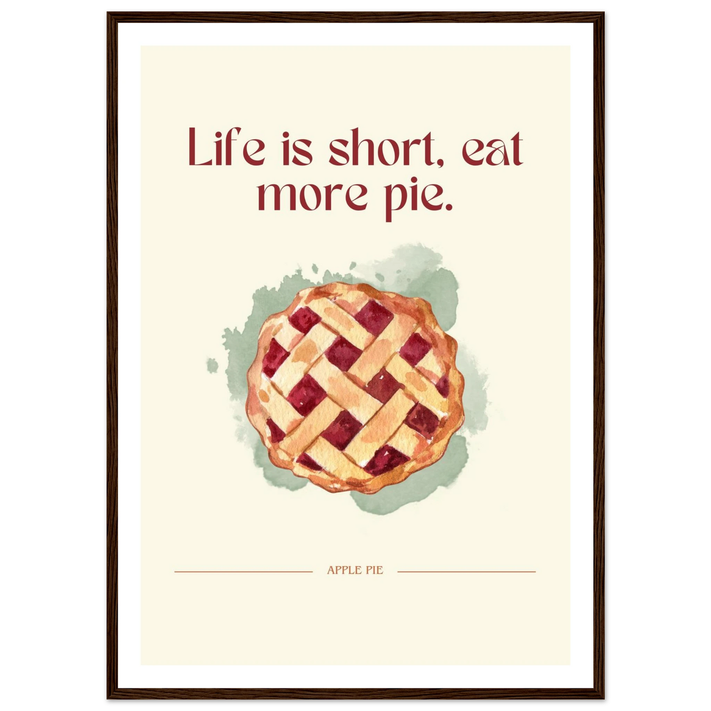 Life is short, eat more pie - Poster - Arthena