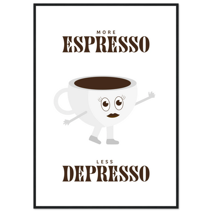 More Espresso Less Depresso - Poster - Arthena