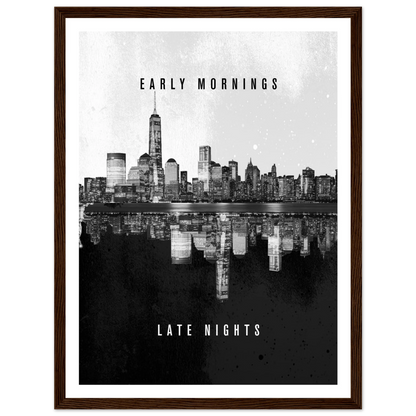Early Mornings Late Nights - Poster - Arthena