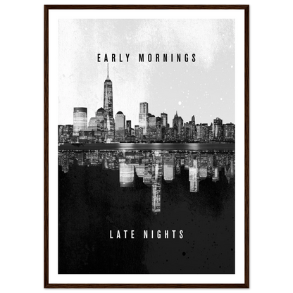 Early Mornings Late Nights - Poster - Arthena